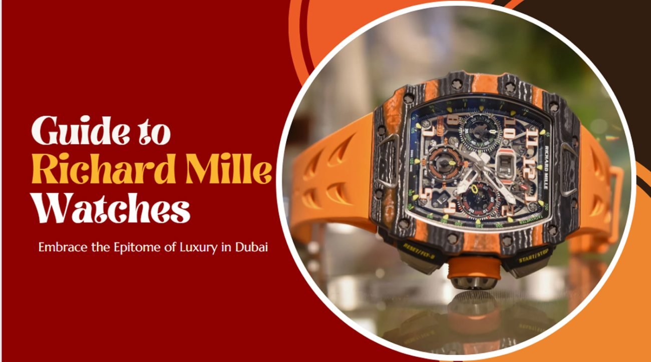 The Ultimate Guide to Richard Mille Watches