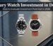 How to Evaluate Luxury Watch Investment Potential in Dubai