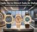 Luxury Watch Trade-In vs Direct Sale Dubai